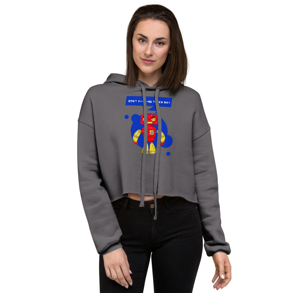 'Don't F****NG Touch Me' Robot Comfy Crop Hoodie