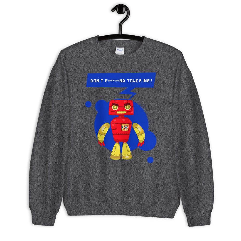 'Don't F****NG Touch Me' Comfortable Unisex Sweatshirt