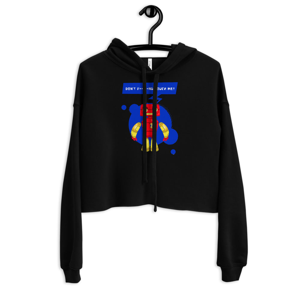 'Don't F****NG Touch Me' Robot Comfy Crop Hoodie
